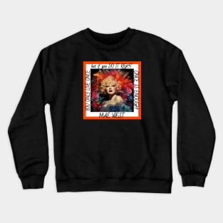 You Only Live Once... but if you Do It Right Once Is Enough Mae West Crewneck Sweatshirt